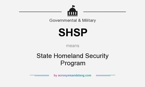 What does SHSP mean? It stands for State Homeland Security Program