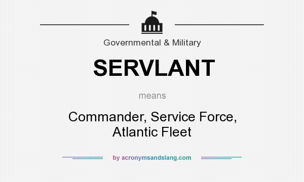 What does SERVLANT mean? It stands for Commander, Service Force, Atlantic Fleet