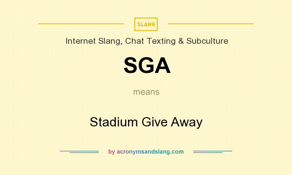 What does SGA mean? It stands for Stadium Give Away