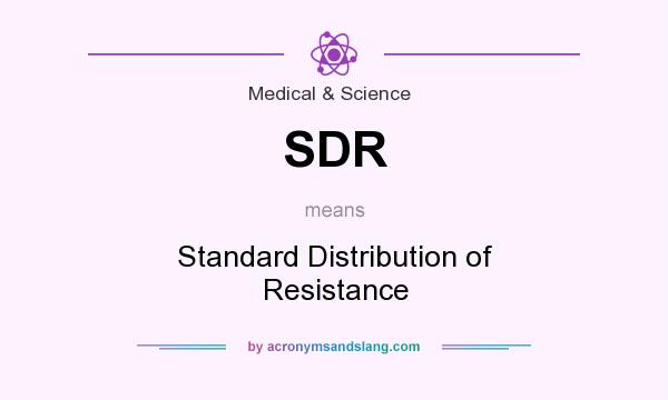 What does SDR mean? It stands for Standard Distribution of Resistance