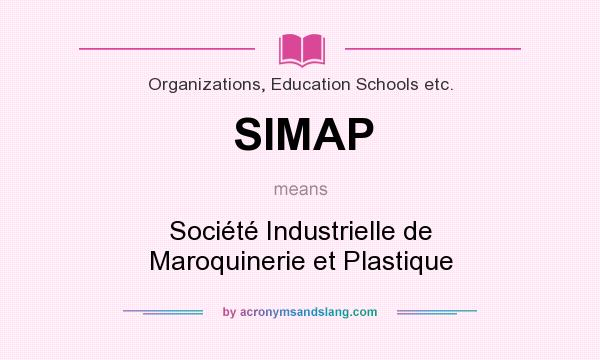 What does SIMAP mean? It stands for Société Industrielle de Maroquinerie et Plastique
