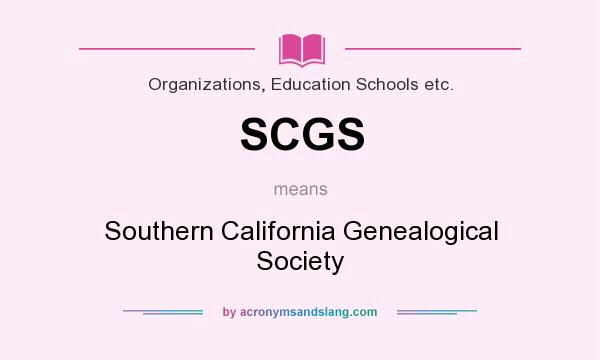 What does SCGS mean? It stands for Southern California Genealogical Society