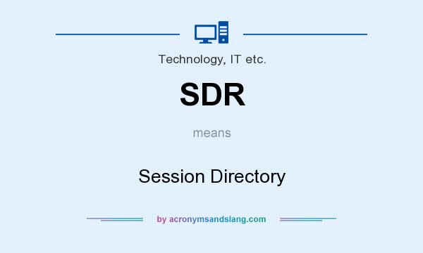 What does SDR mean? It stands for Session Directory