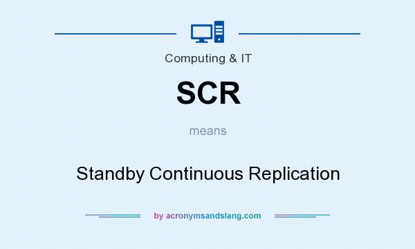 What does SCR mean? It stands for Standby Continuous Replication