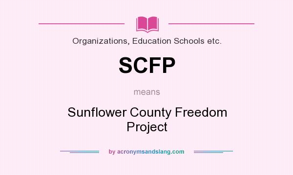 What does SCFP mean? It stands for Sunflower County Freedom Project