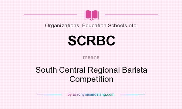 What does SCRBC mean? It stands for South Central Regional Barista Competition