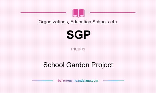 What does SGP mean? It stands for School Garden Project