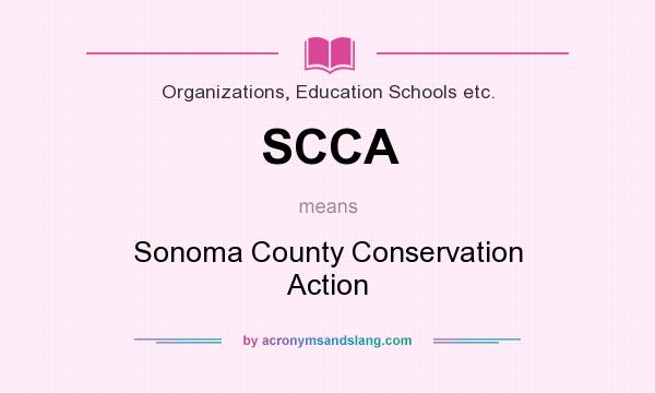 What does SCCA mean? It stands for Sonoma County Conservation Action