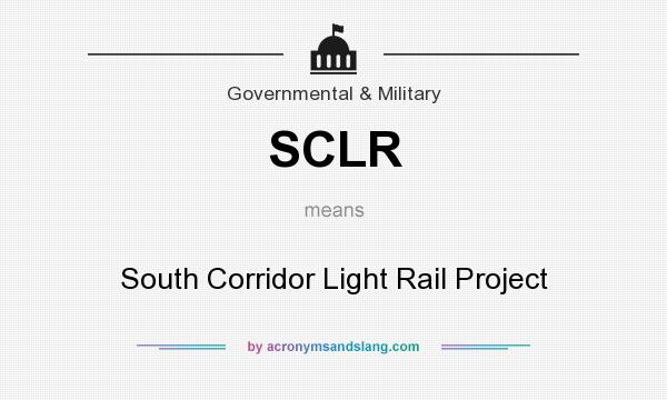 What does SCLR mean? It stands for South Corridor Light Rail Project