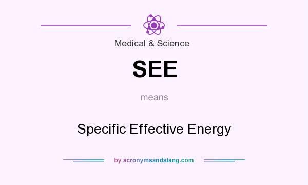 What does SEE mean? It stands for Specific Effective Energy