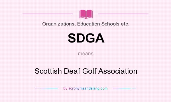 What does SDGA mean? It stands for Scottish Deaf Golf Association