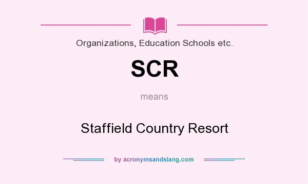 What does SCR mean? It stands for Staffield Country Resort