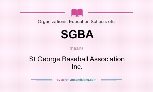 What does SGBA mean? It stands for St George Baseball Association Inc.