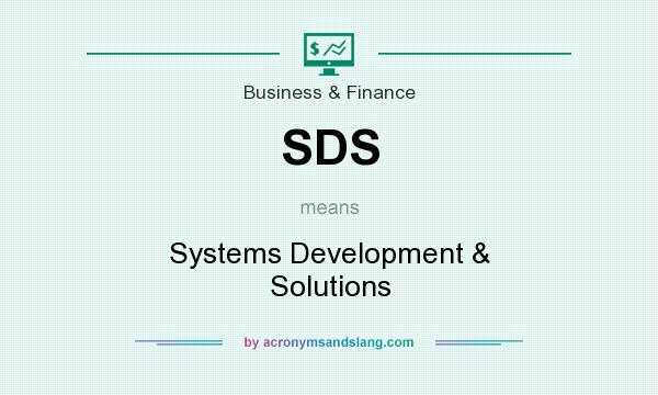 What does SDS mean? It stands for Systems Development & Solutions