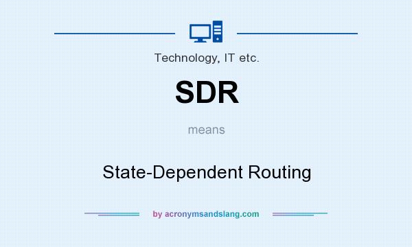 What does SDR mean? It stands for State-Dependent Routing