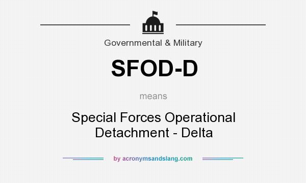 What does SFOD-D mean? It stands for Special Forces Operational Detachment - Delta