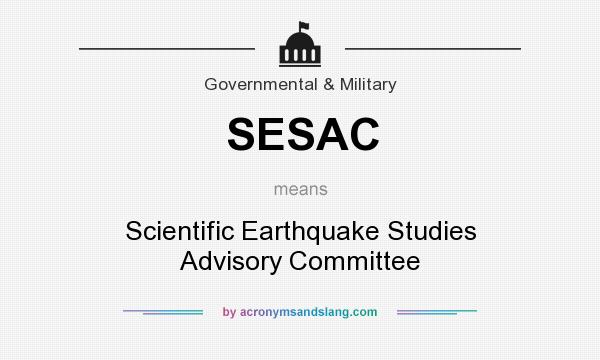 What does SESAC mean? It stands for Scientific Earthquake Studies Advisory Committee