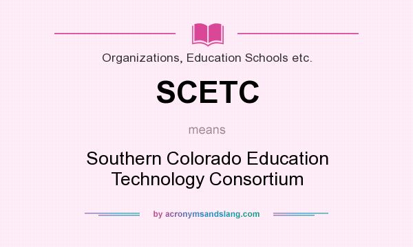 What does SCETC mean? It stands for Southern Colorado Education Technology Consortium