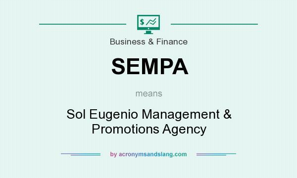 What does SEMPA mean? It stands for Sol Eugenio Management & Promotions Agency