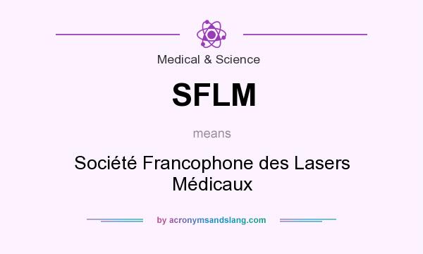What does SFLM mean? It stands for Société Francophone des Lasers Médicaux