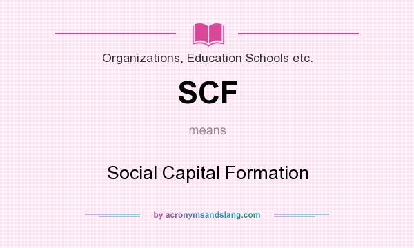 What does SCF mean? It stands for Social Capital Formation