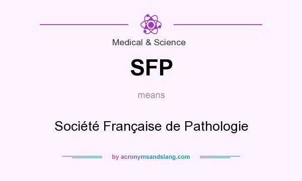 What does SFP mean? It stands for Société Française de Pathologie