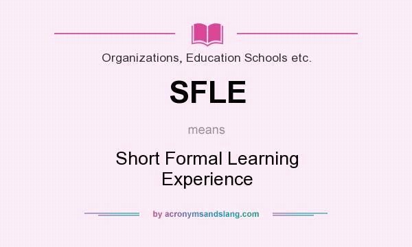 What does SFLE mean? It stands for Short Formal Learning Experience