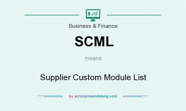 What does SCML mean? It stands for Supplier Custom Module List