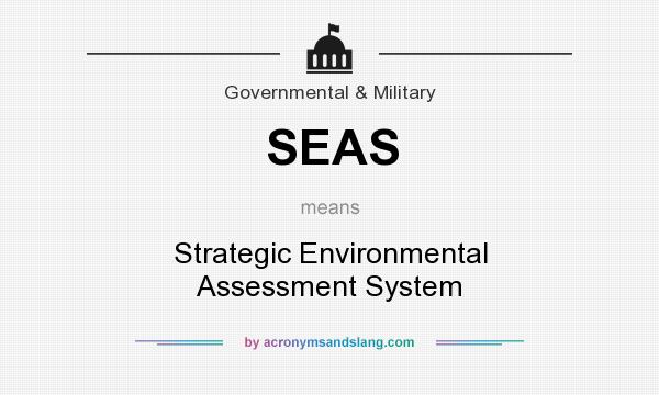 What does SEAS mean? It stands for Strategic Environmental Assessment System