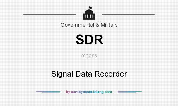 What does SDR mean? It stands for Signal Data Recorder