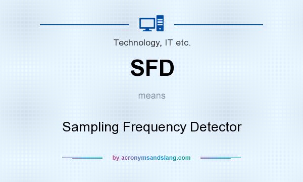 What does SFD mean? It stands for Sampling Frequency Detector