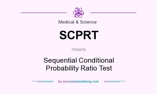 What does SCPRT mean? It stands for Sequential Conditional Probability Ratio Test