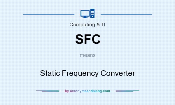 What does SFC mean? It stands for Static Frequency Converter
