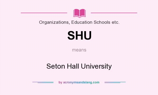 What does SHU mean? It stands for Seton Hall University