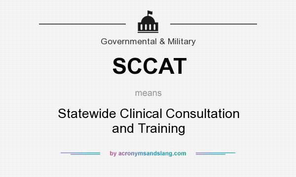 What does SCCAT mean? It stands for Statewide Clinical Consultation and Training
