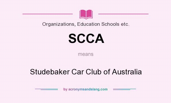 What does SCCA mean? It stands for Studebaker Car Club of Australia