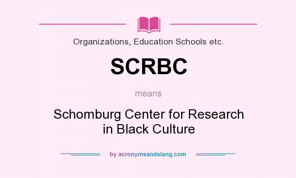 What does SCRBC mean? It stands for Schomburg Center for Research in Black Culture