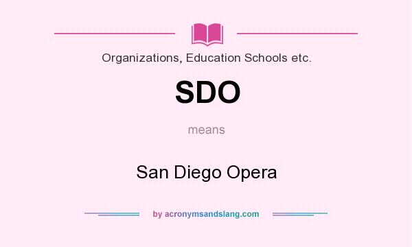 What does SDO mean? It stands for San Diego Opera