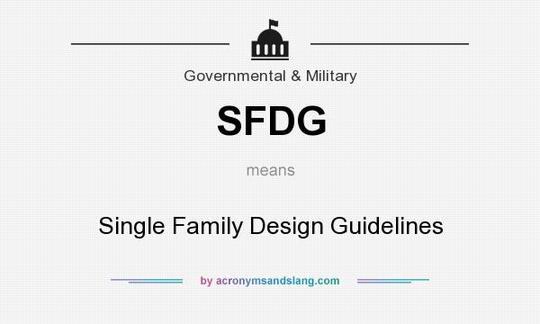 What does SFDG mean? It stands for Single Family Design Guidelines