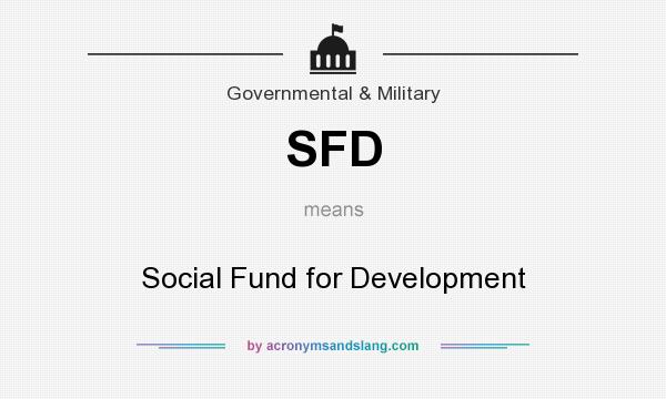 What does SFD mean? It stands for Social Fund for Development