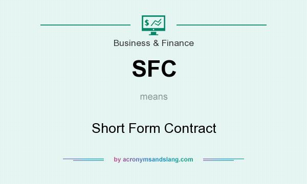 What does SFC mean? It stands for Short Form Contract