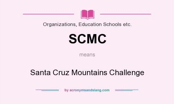 What does SCMC mean? It stands for Santa Cruz Mountains Challenge