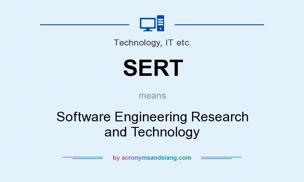 What does SERT mean? It stands for Software Engineering Research and Technology