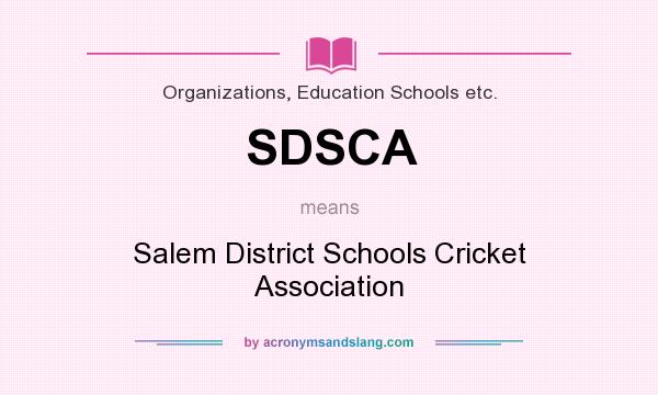 What does SDSCA mean? It stands for Salem District Schools Cricket Association