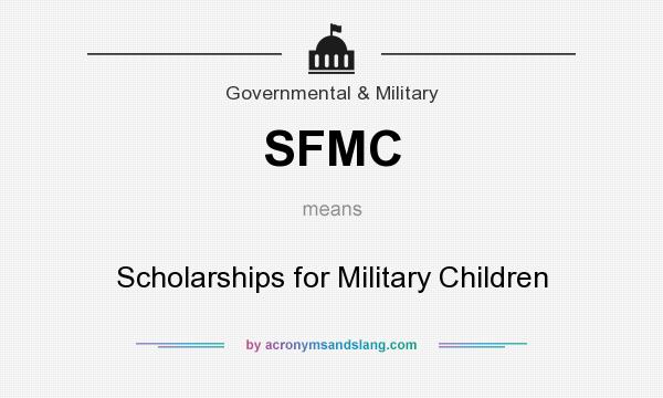 What does SFMC mean? It stands for Scholarships for Military Children