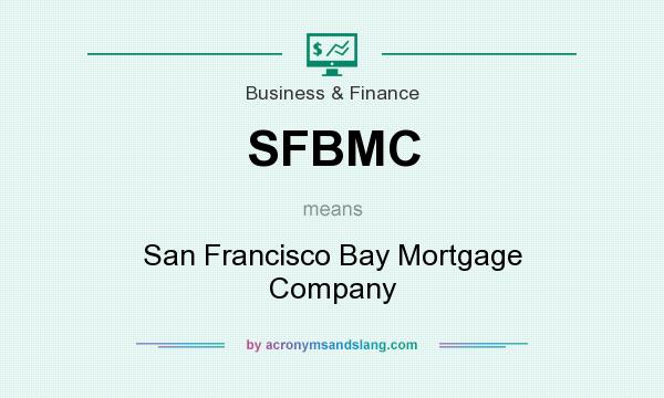 What does SFBMC mean? It stands for San Francisco Bay Mortgage Company