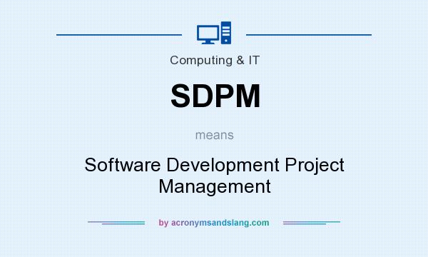 What does SDPM mean? It stands for Software Development Project Management