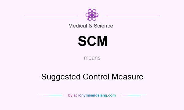 What does SCM mean? It stands for Suggested Control Measure