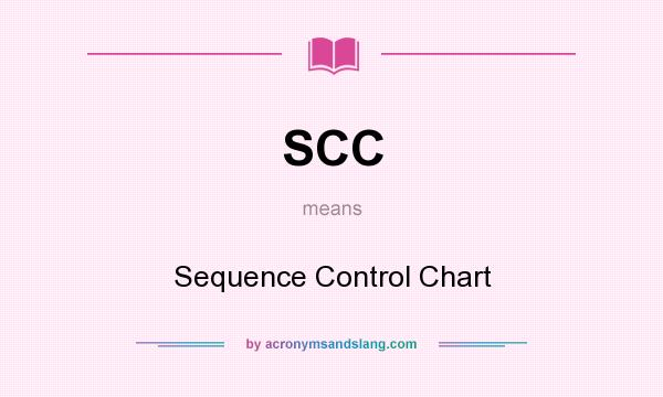 What does SCC mean? It stands for Sequence Control Chart