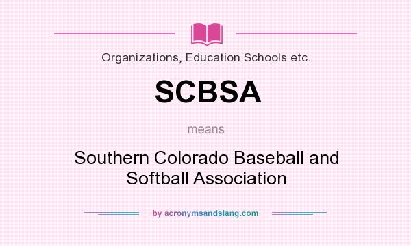 What does SCBSA mean? It stands for Southern Colorado Baseball and Softball Association